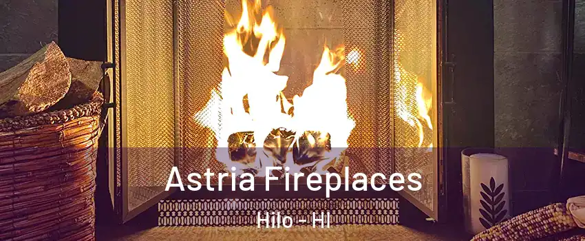  Astria Fireplaces Hilo - HI