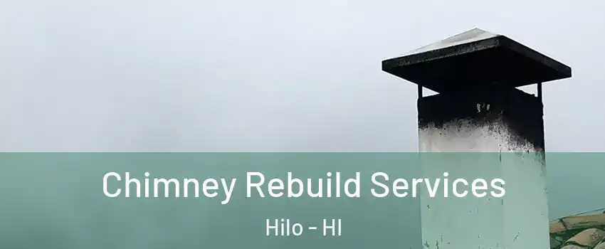  Chimney Rebuild Services Hilo - HI