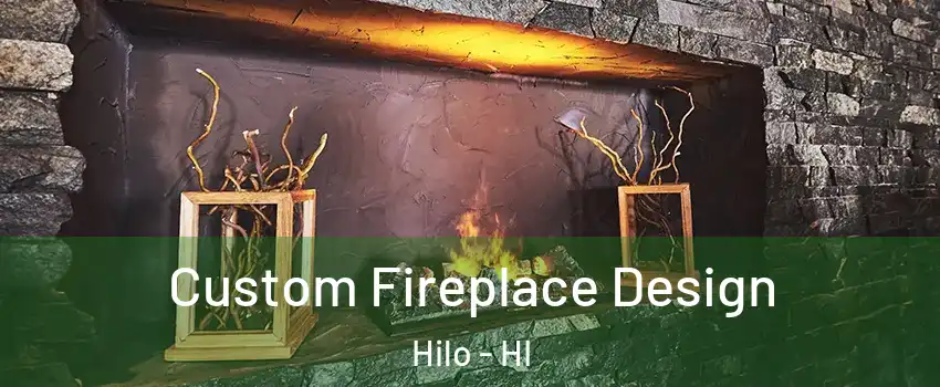 Custom Fireplace Design Hilo - HI