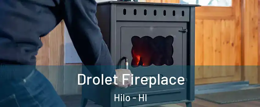  Drolet Fireplace Hilo - HI