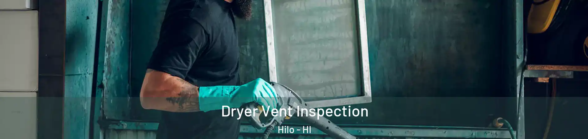  Dryer Vent Inspection Hilo - HI