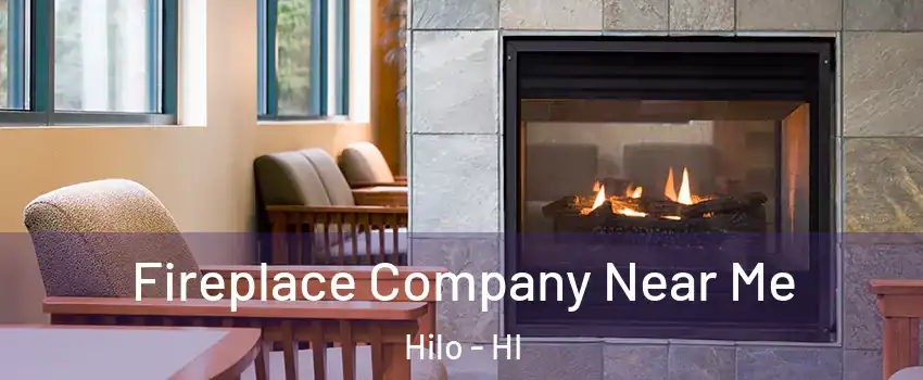  Fireplace Company Near Me Hilo - HI
