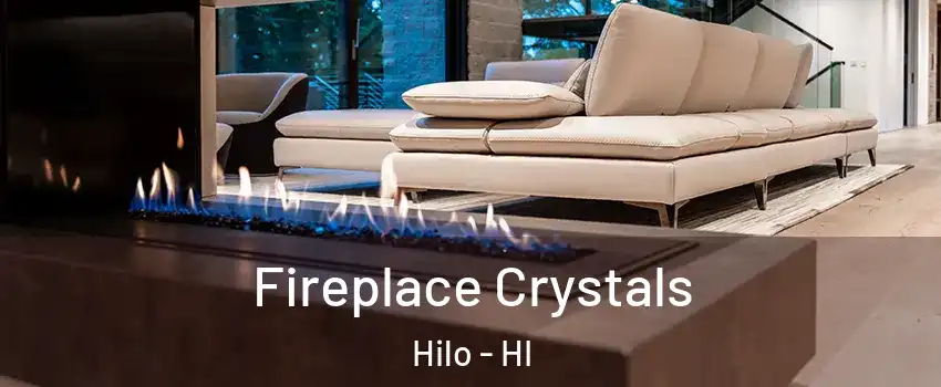  Fireplace Crystals Hilo - HI
