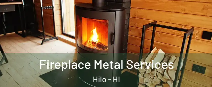 Fireplace Metal Services Hilo - HI