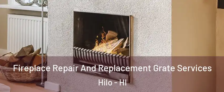  Fireplace Repair And Replacement Grate Services Hilo - HI
