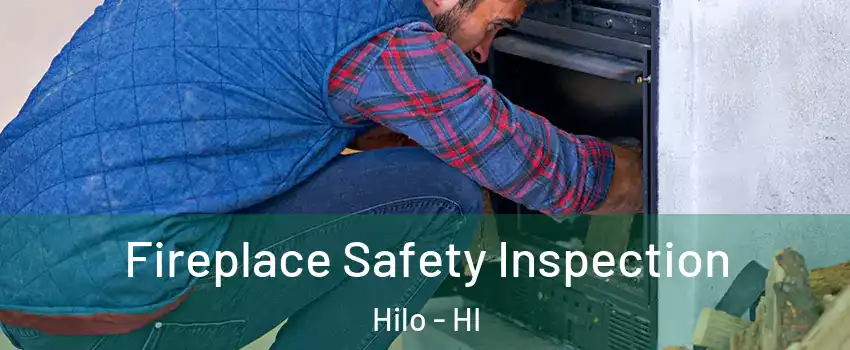  Fireplace Safety Inspection Hilo - HI