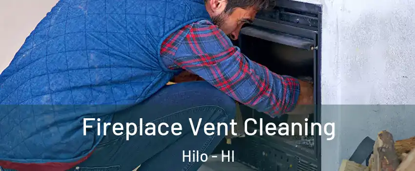  Fireplace Vent Cleaning Hilo - HI