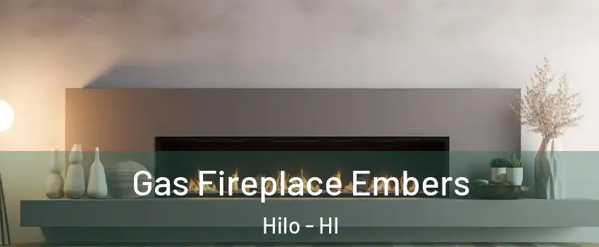  Gas Fireplace Embers Hilo - HI