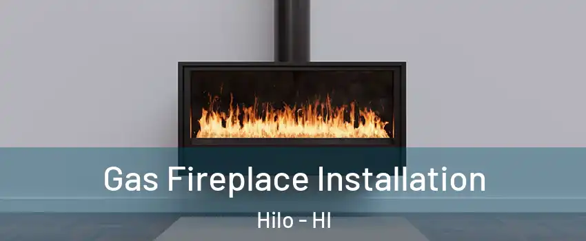  Gas Fireplace Installation Hilo - HI