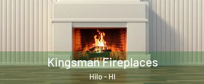  Kingsman Fireplaces Hilo - HI