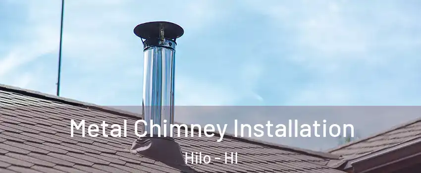  Metal Chimney Installation Hilo - HI
