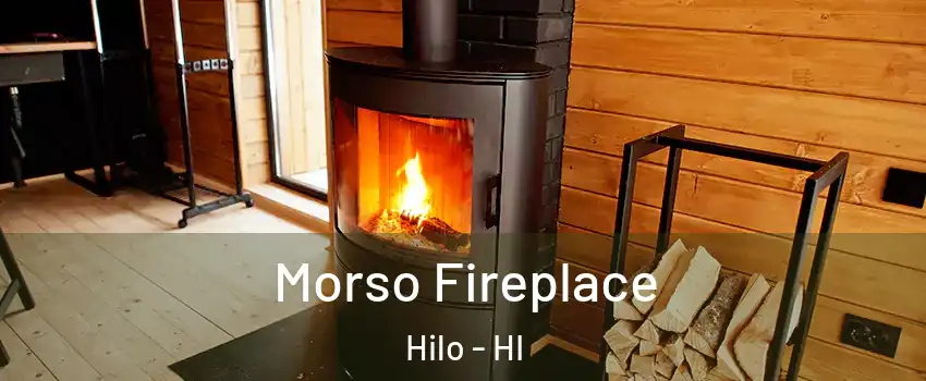  Morso Fireplace Hilo - HI