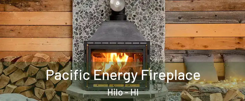  Pacific Energy Fireplace Hilo - HI