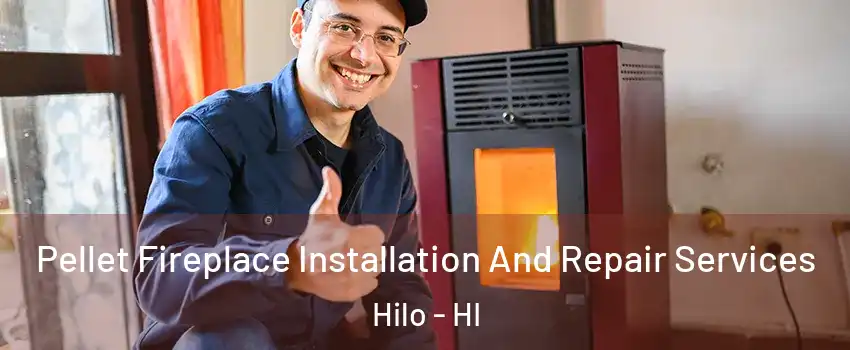  Pellet Fireplace Installation And Repair Services Hilo - HI