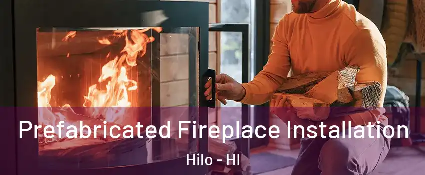  Prefabricated Fireplace Installation Hilo - HI