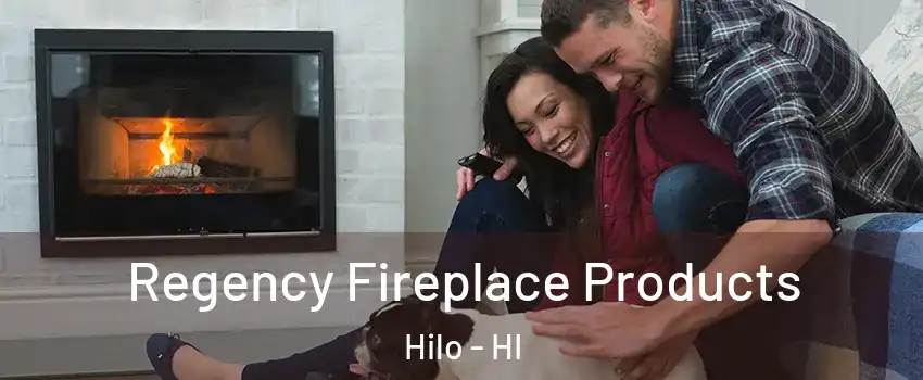 Regency Fireplace Products Hilo - HI
