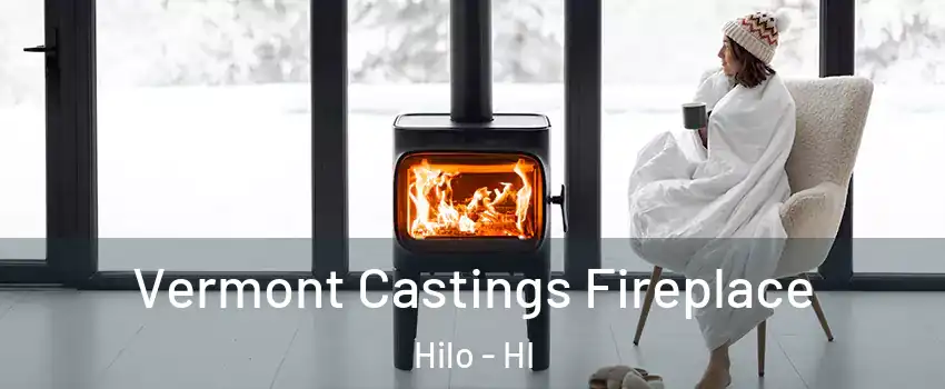  Vermont Castings Fireplace Hilo - HI