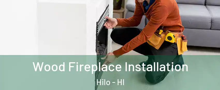  Wood Fireplace Installation Hilo - HI