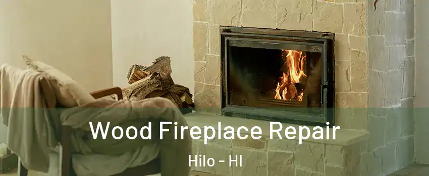  Wood Fireplace Repair Hilo - HI